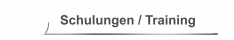 Schulungen / Training